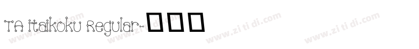 TA itaikoku Regular字体转换